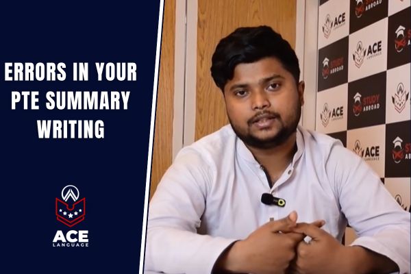 Errors in Your PTE Summary Writing - ACE Language (Best PTE Coach Bangladesh)